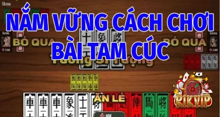 Nắm Vững Cách Chơi Bài Tam Cúc Rikvip  Cơ Bản